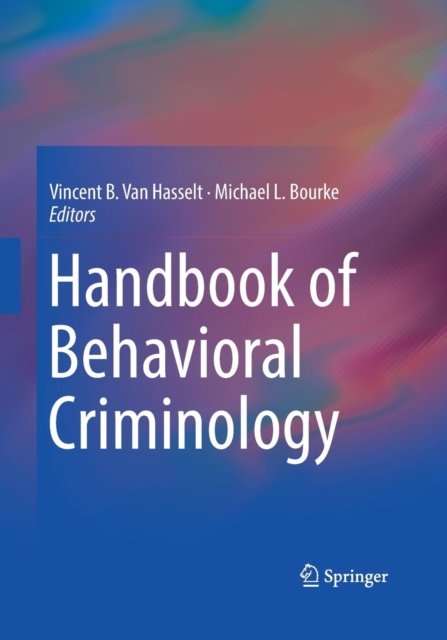 Handbook of Behavioral Criminology