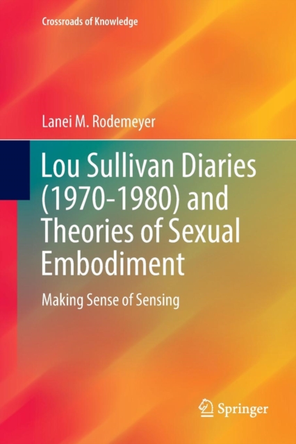 Lou Sullivan Diaries (1970-1980) and Theories of Sexual Embodiment