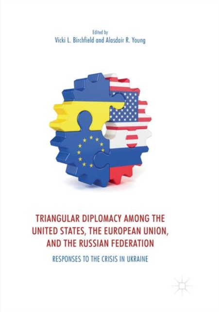Triangular Diplomacy among the United States, the European Union, and the Russian Federation