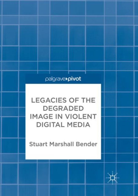 Legacies of the Degraded Image in Violent Digital Media