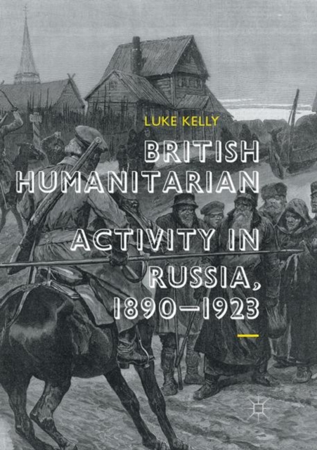 British Humanitarian Activity in Russia, 1890-1923