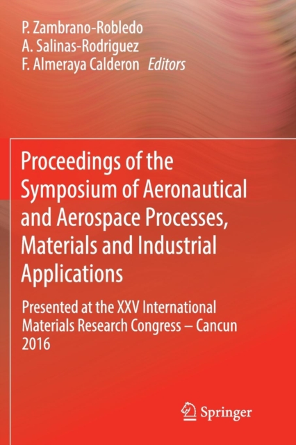 Proceedings of the Symposium of Aeronautical and Aerospace Processes, Materials and Industrial Applications
