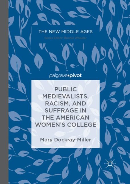Public Medievalists, Racism, and Suffrage in the American Women's College