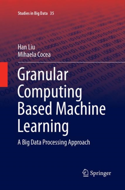 Granular Computing Based Machine Learning