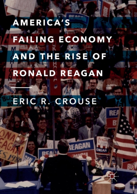 America's Failing Economy and the Rise of Ronald Reagan