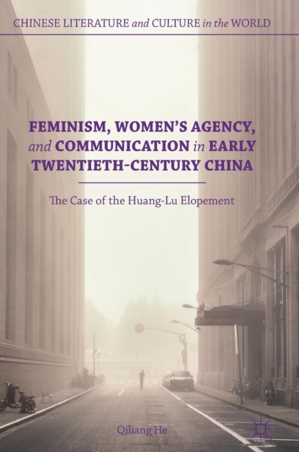 Feminism, Women's Agency, and Communication in Early Twentieth-Century China