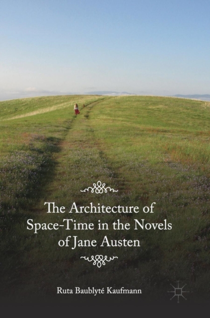 Architecture of Space-Time in the Novels of Jane Austen