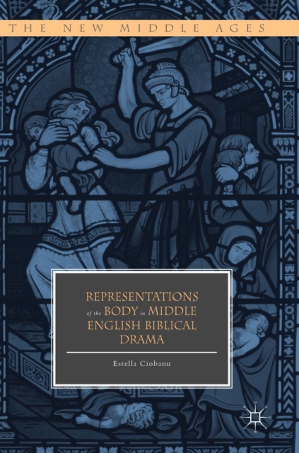 Representations of the Body in Middle English Biblical Drama