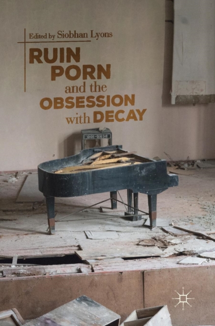 Ruin Porn and the Obsession with Decay