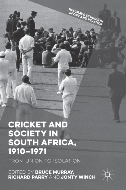 Cricket and Society in South Africa, 1910-1971