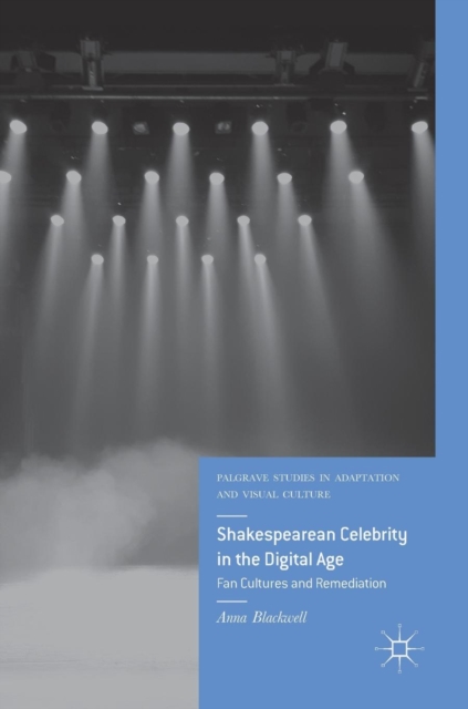 Shakespearean Celebrity in the Digital Age