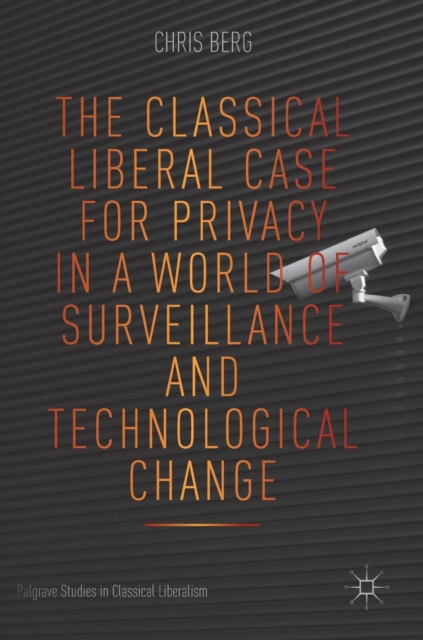 Classical Liberal Case for Privacy in a World of Surveillance and Technological Change