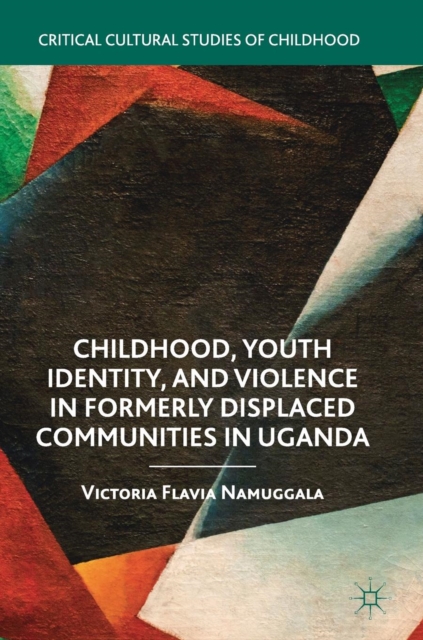 Childhood, Youth Identity, and Violence in Formerly Displaced Communities in Uganda