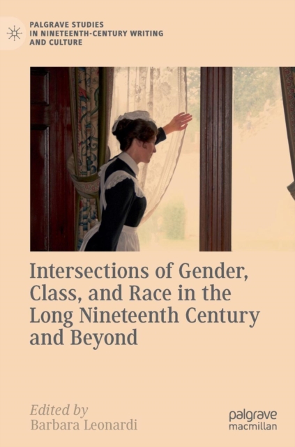 Intersections of Gender, Class, and Race in the Long Nineteenth Century and Beyond