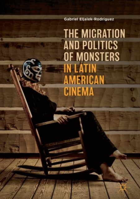 Migration and Politics of Monsters in Latin American Cinema