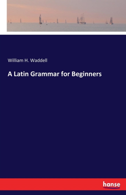 Latin Grammar for Beginners