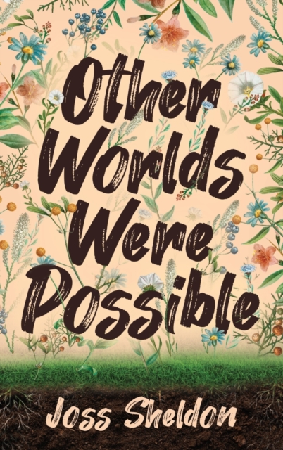 Other Worlds Were Possible