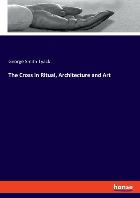 Cross in Ritual, Architecture and Art