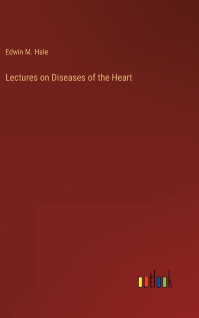 Lectures on Diseases of the Heart