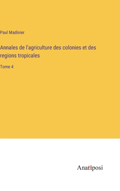 Annales de l'agriculture des colonies et des regions tropicales