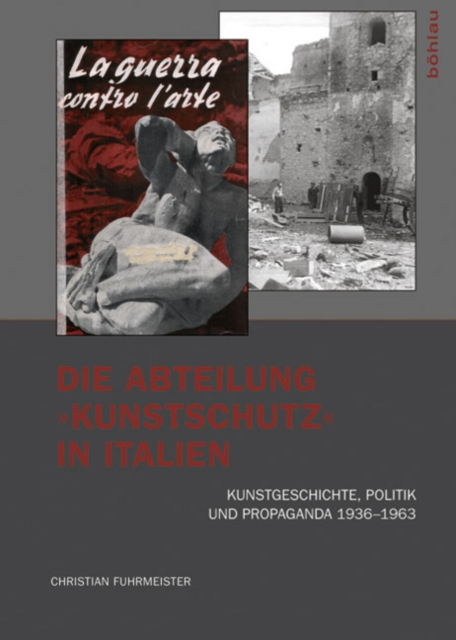 Die Abteilung »Kunstschutz« in Italien