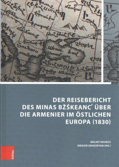 Der Reisebericht des Minas Bkeanc? uber die Armenier im oestlichen Europa (1830)