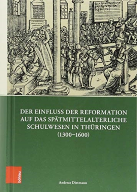 Der Einfluss der Reformation auf das spatmittelalterliche Schulwesen in Thuringen (1300--1600)