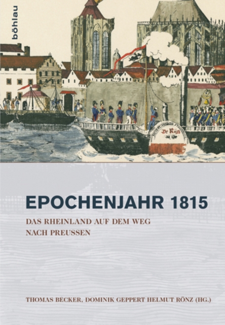 Das Rheinland auf dem Weg nach Preußen 1815–1822