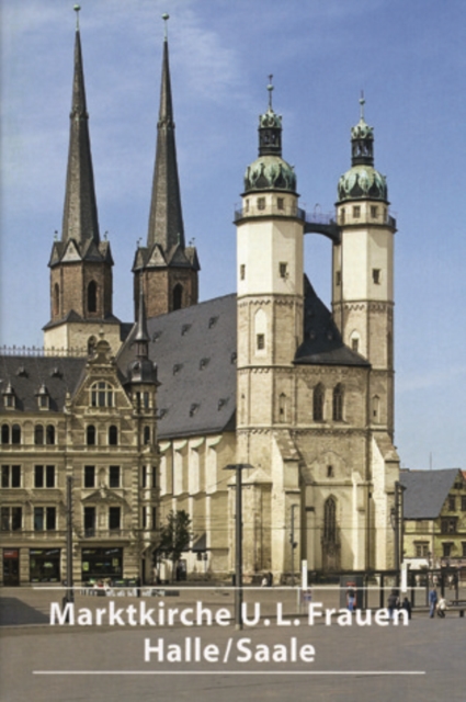 Die Marktkirche Unser Lieben Frauen in Halle/Saale