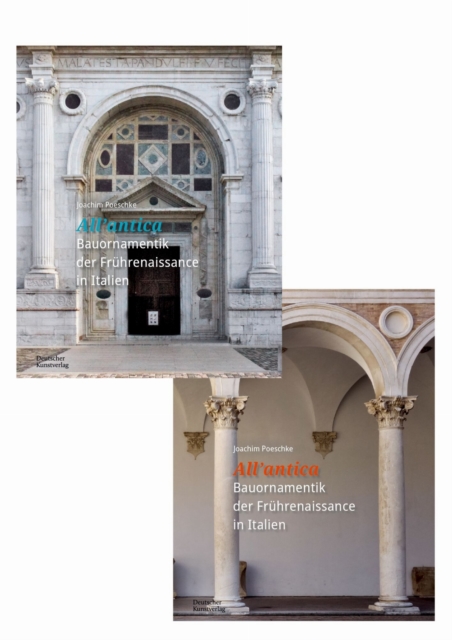 »All’antica« – Bauornamentik der Fruhrenaissance in Italien