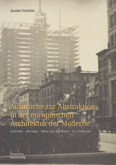 Aufbruche zur Abstraktion in der europaischen Architektur der Moderne