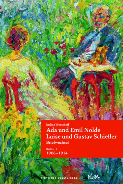 Ada und Emil Nolde - Luise und Gustav Schiefler. Briefwechsel