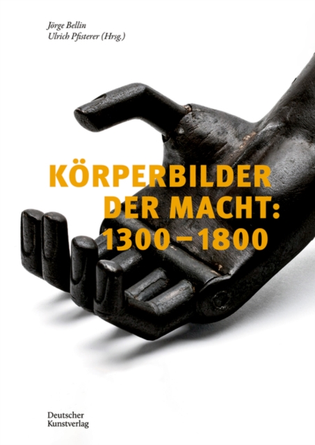 Koerperbilder der Macht in Europa: 1300-1800