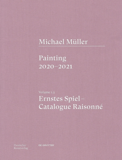 Michael Muller. Ernstes Spiel. Catalogue Raisonne