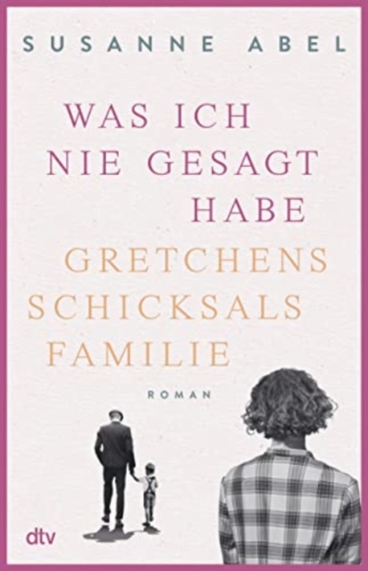 Was ich nie gesagt habe - Gretchens Schicksalsfamilie