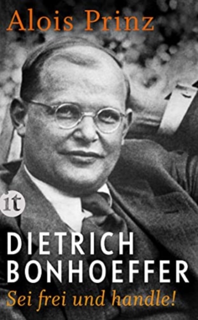 Dietrich Bonhoeffer Sei frei und handle