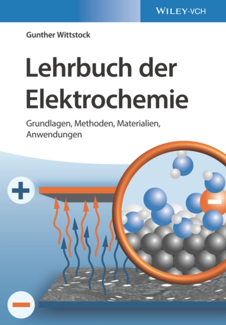 Lehrbuch der Elektrochemie - Grundlagen, Methoden, Materialien, Anwendungen