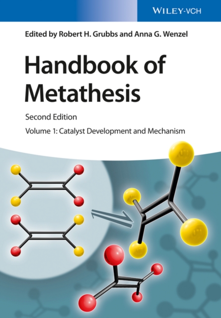 Handbook of Metathesis - Catalyst Development and Mechanism 2e