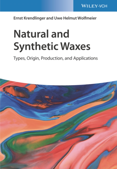 Natural and Synthetic Waxes - Origin, Production, Technology, and Applications