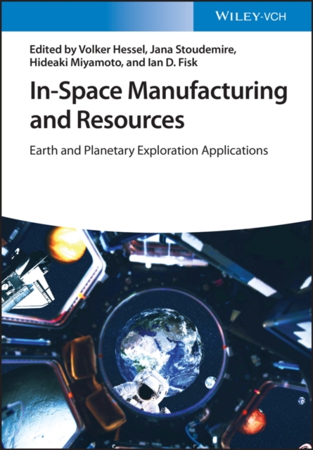 In-Space Manufacturing and Resource - Earth and Planetary Exploration Applications