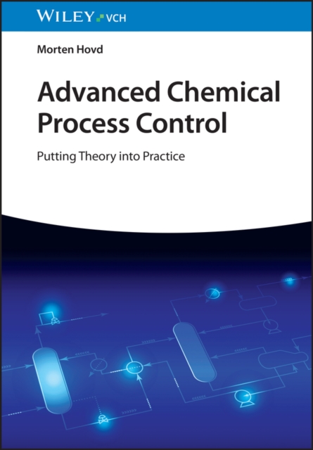 Advanced Chemical Process Control - From Theory into Practice