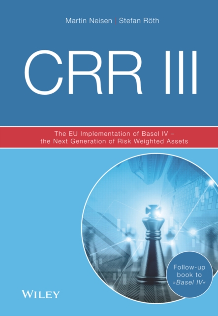 CRR III 3e - The EU Implementation of Basel IV - the Next Generation of Risk Weighted Assets