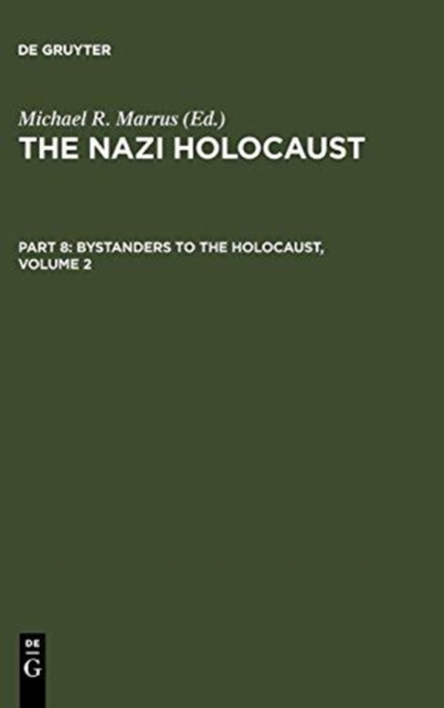 Nazi Holocaust. Part 8: Bystanders to the Holocaust. Volume 2