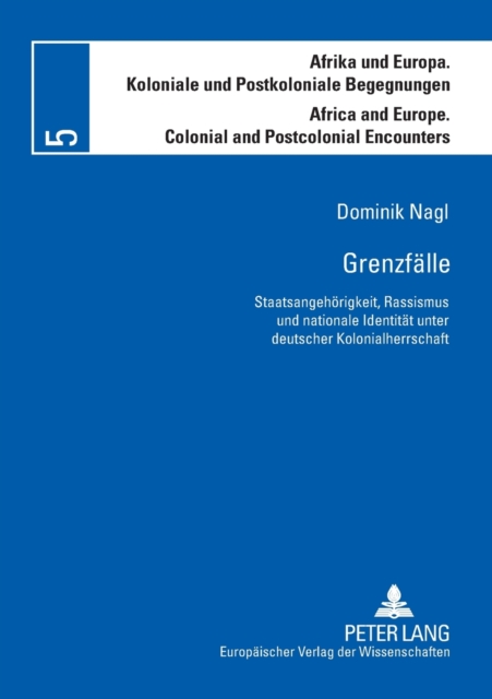 Grenzfalle; Staatsangehoerigkeit, Rassismus und nationale Identitat unter deutscher Kolonialherrschaft