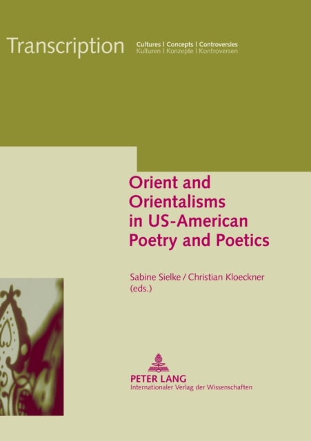 Orient and Orientalisms in US-American Poetry and Poetics