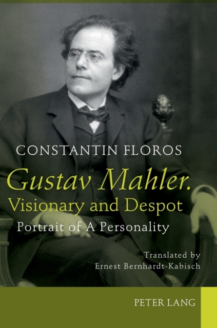 Gustav Mahler. Visionary and Despot
