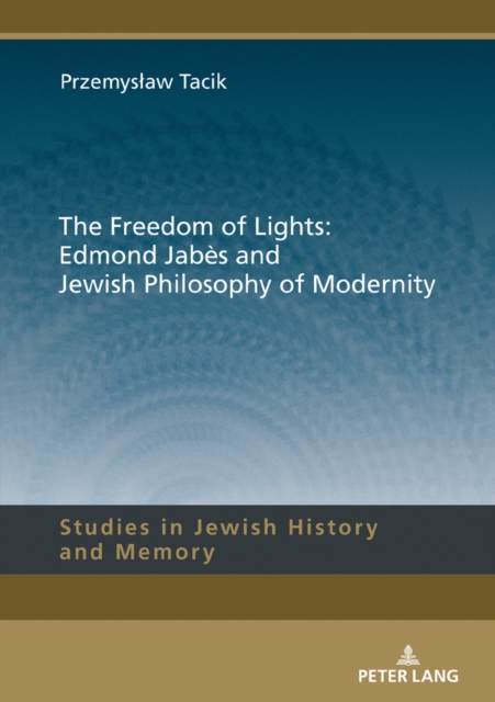 Freedom of Lights: Edmond Jabes and Jewish Philosophy of Modernity