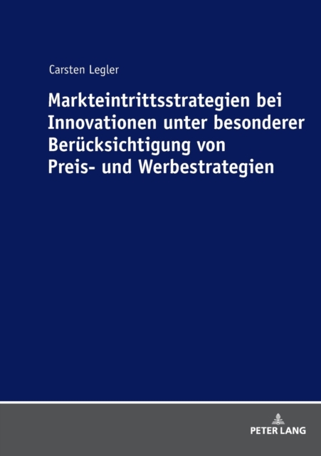 Markteintrittsstrategien Bei Innovationen Unter Besonderer Beruecksichtigung Von Preis- Und Werbestrategien