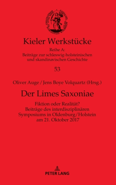 Limes Saxoniae; Fiktion oder Realitat? Beitrage des interdisziplinaren Symposiums in Oldenburg/Holstein am 21. Oktober 2017