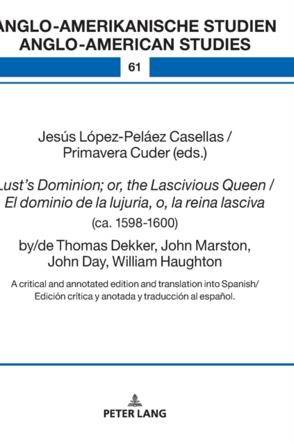 Lust's Dominion; or, the Lascivious Queen / El dominio de la lujuria, o, la reina lasciva (ca. 1598-1600), by/de Thomas Dekker, John Marston, John Day, William Haughton